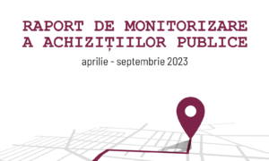 RAPORT DE MONITORIZARE A ACHIZIȚIILOR PUBLICE, aprilie – septembrie 2023